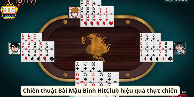 Bài Mậu Binh HitClub - Bí Quyết Xếp Chi Chuẩn Cao Thủ Chiến thuật Bài Mậu Binh HitClub hiệu quả thực chiến