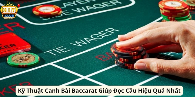 Kỹ Thuật Canh Bài Baccarat Giúp Đọc Cầu Hiệu Quả Nhất Kỹ Thuật Canh Bài Baccarat Giúp Đọc Cầu Hiệu Quả Nhất