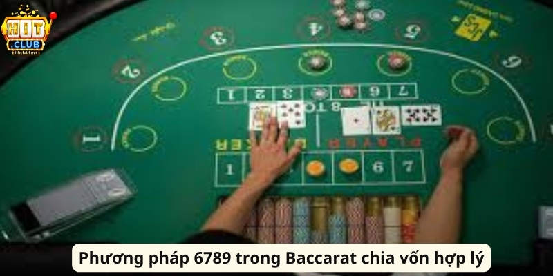 Phương Pháp 6789 Trong Baccarat Giúp Tối Ưu Cách Chơi Phương pháp 6789 trong Baccarat chia vốn hợp lý