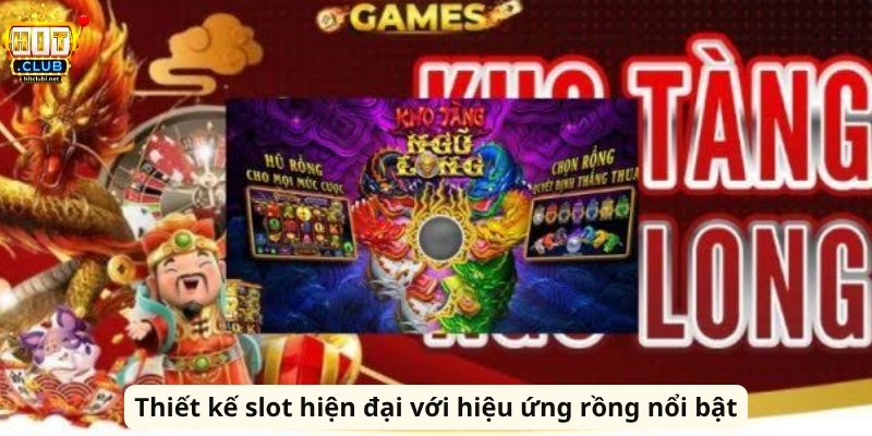 Kho Tàng Ngũ Long HitClub: Slot Rồng Vàng Đầy Cuốn Hút Thiết kế slot hiện đại với hiệu ứng rồng nổi bật