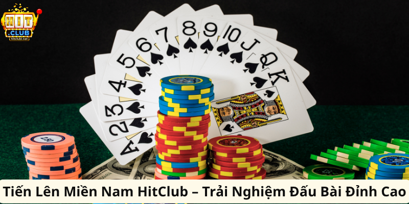 Tiến Lên Miền Nam HitClub – Trải Nghiệm Đấu Bài Đỉnh Cao Tiến Lên Miền Nam HitClub – Trải Nghiệm Đấu Bài Đỉnh Cao